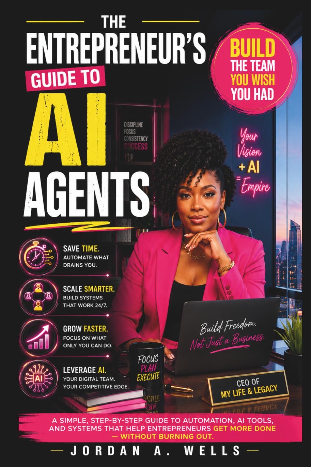 THE ENTREPRENEUR’S GUIDE TO AI AGENTS: Build the Team You Wish You Had