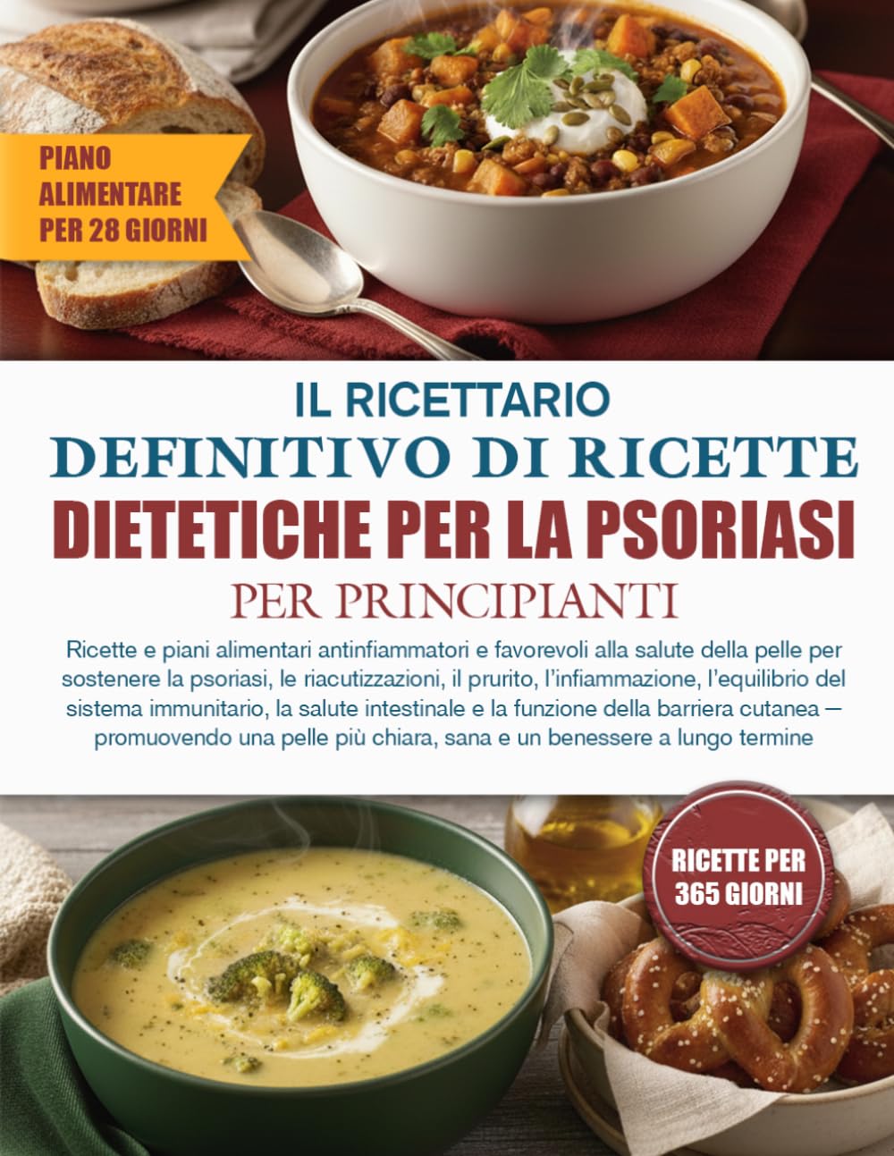 IL RICETTARIO DEFINITIVO DI RICETTE DIETETICHE PER LA PSORIASI PER PRINCIPIANTI: Ricette e piani alimentari antinfiammatori e favorevoli alla salute ... il prurito, l’infiammazione, l’equilibrio ...