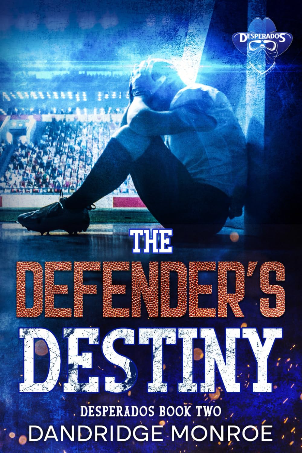 The Defender's Destiny: Desperados Book Two