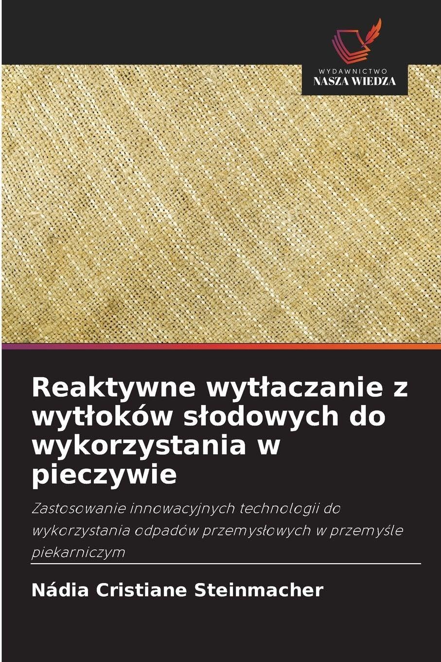 Reaktywne wytlaczanie z wytloków slodowych do wykorzystania w pieczywie: Zastosowanie innowacyjnych technologii do wykorzystania odpadów przemys¿owych w przemy¿le piekarniczym