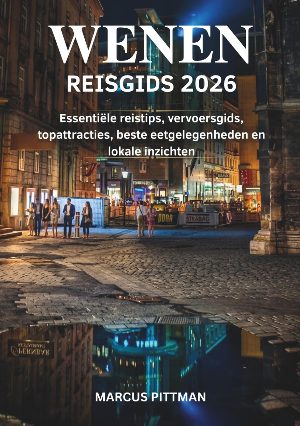 WENEN REISGIDS 2026 (VOLLEDIGE KLEUR): Essentiële reistips, vervoersgids, topattracties, beste eetgelegenheden en lokale inzichten (Explorer’s Travel Guides)