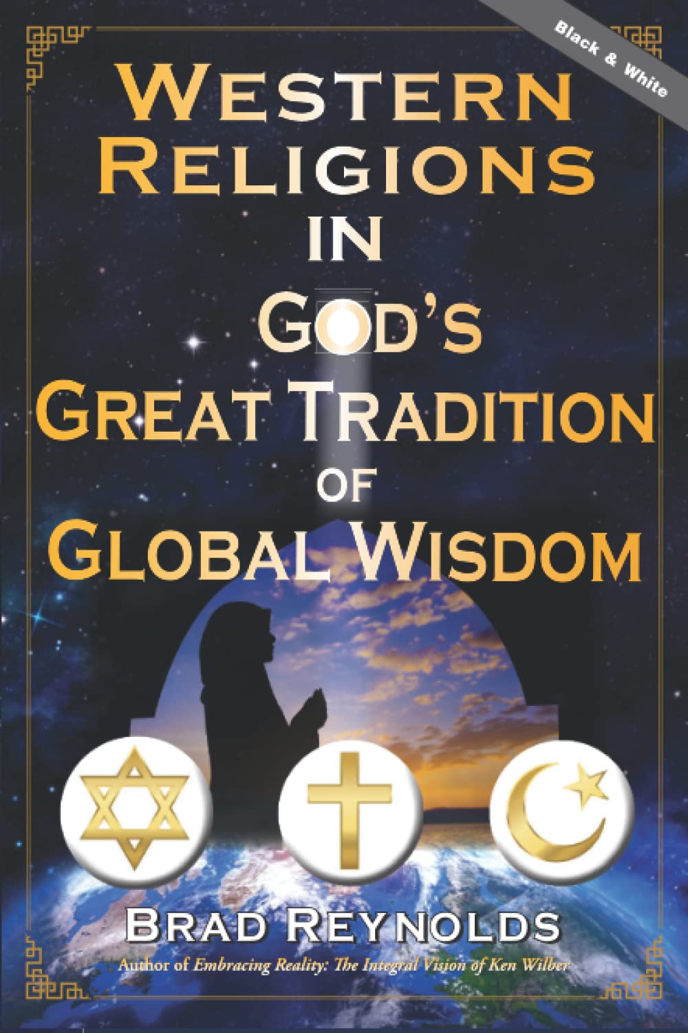 Western Religions in God’s Great Tradition of Global Wisdom: Guru Yoga-Satsang in the Integral Age