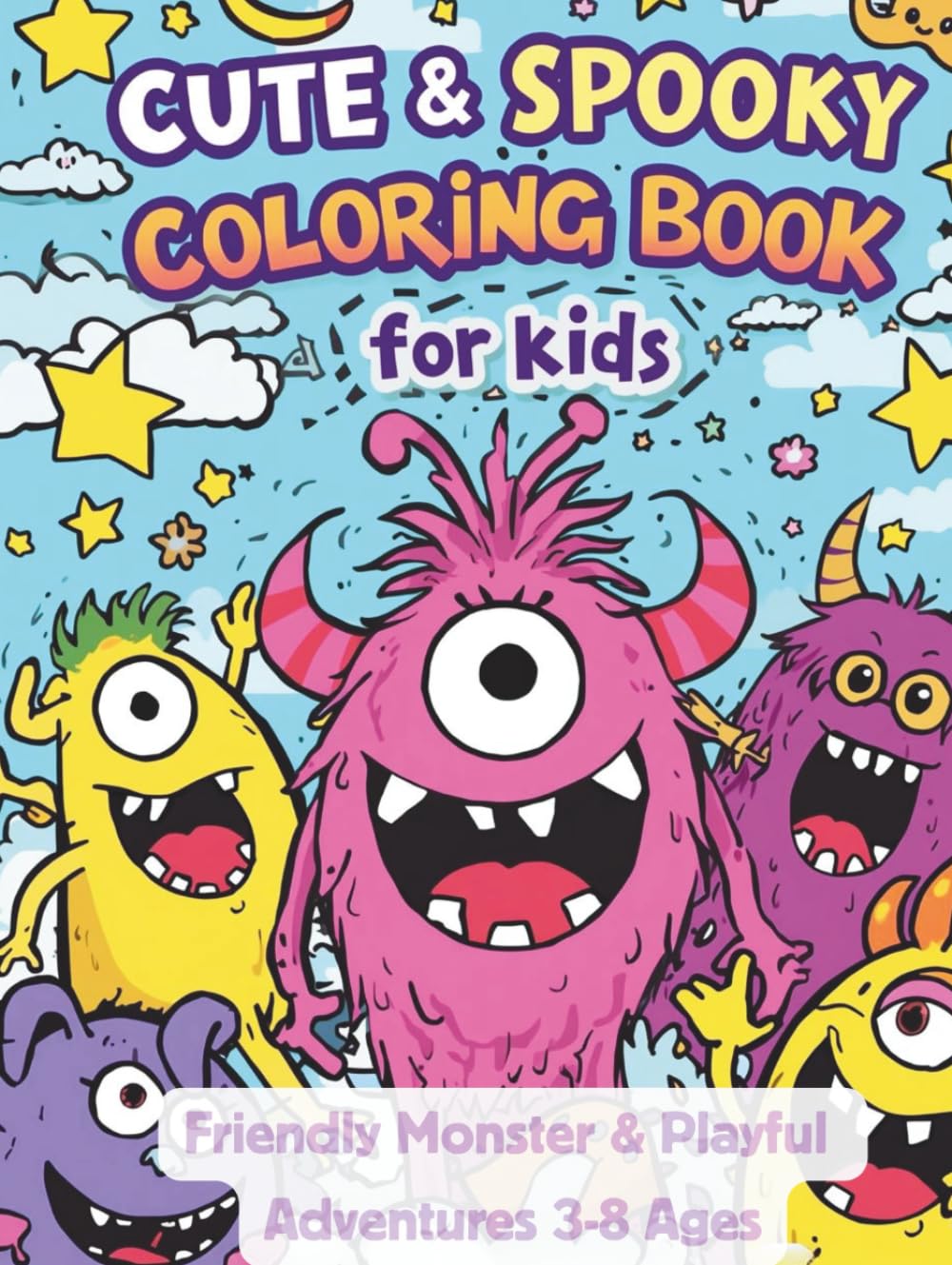 Cute & Spooky Coloring Book for Kids: Friendly Monsters, Silly Creatures & Playful Adventures (Ages 3–8)