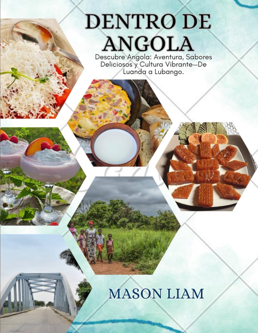 DENTRO DE ANGOLA: Descubre Angola: Aventura, Sabores Deliciosos y Cultura Vibrante—De Luanda a Lubango.