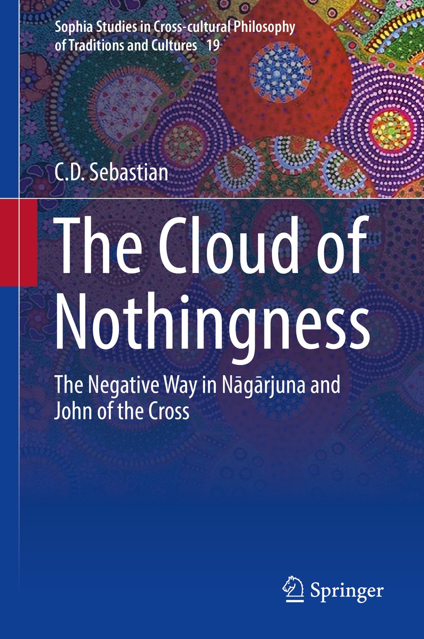 The Cloud of Nothingness: The Negative Way in Nagarjuna and John of the Cross (Sophia Studies in Cross-cultural Philosophy of Traditions and Cultures Book 19)