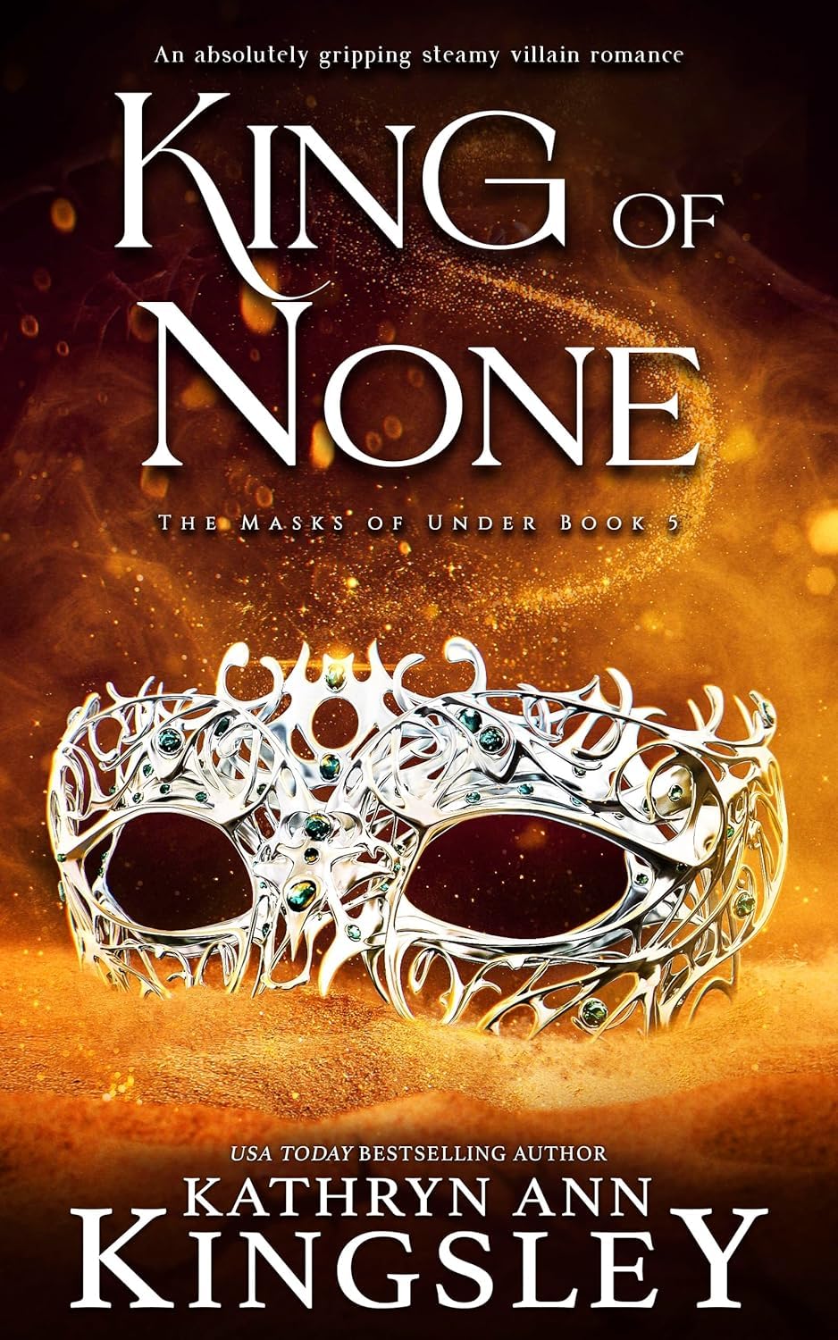 King of None: An absolutely gripping steamy villain romance: 5 (The Masks of Under)