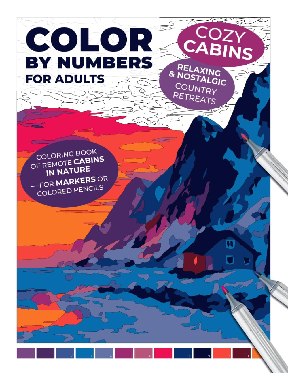 Cozy Cabins Color by Numbers for Adults: Relaxing & Nostalgic Country Retreats | Coloring Book of Remote Cabins in Nature — For Markers or Colored ... for Adults: An Alcohol Marker Coloring Book) 8368573017