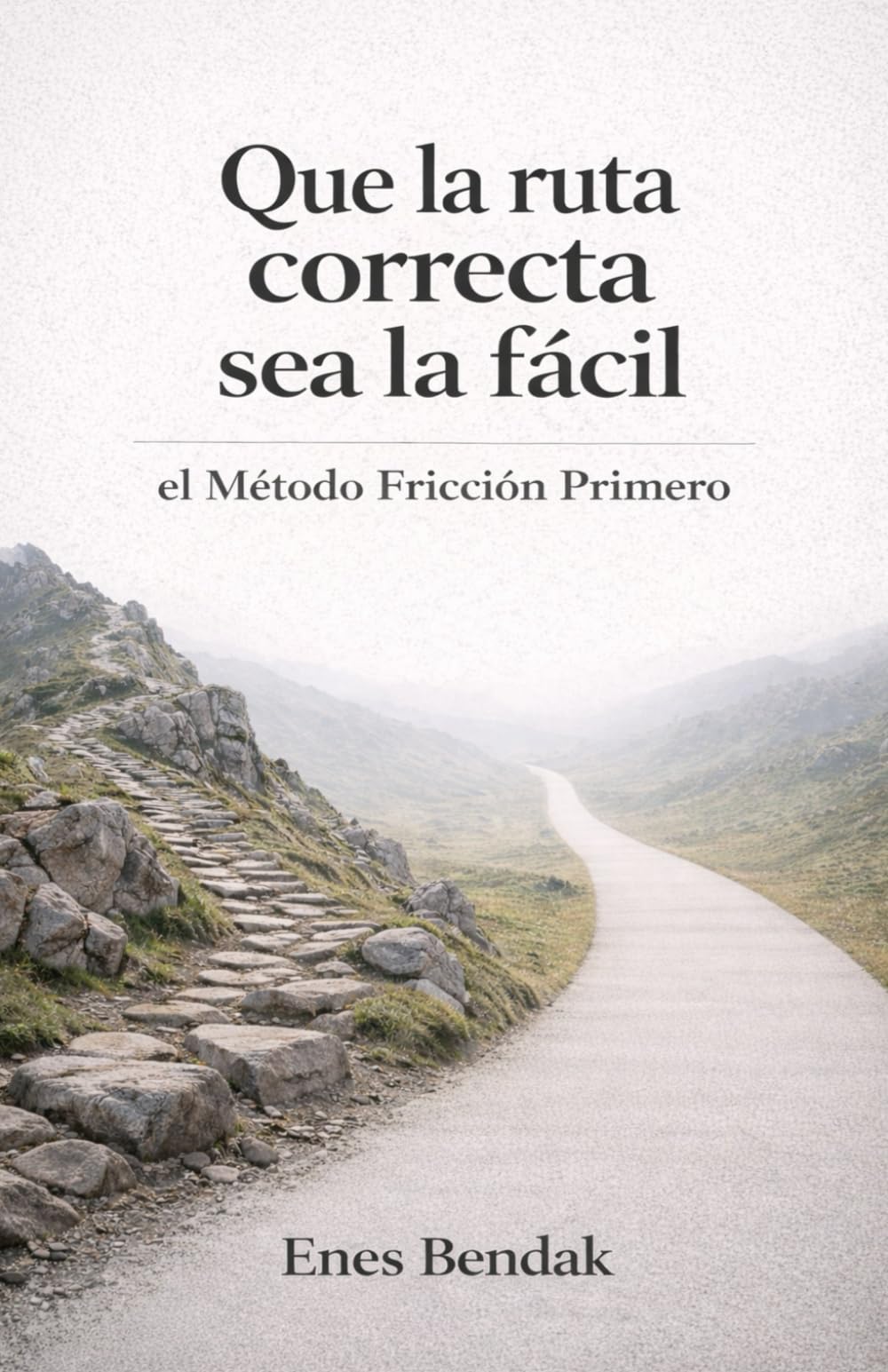 Que la ruta correcta sea la fácil: el Método Fricción Primero