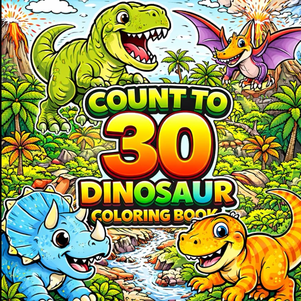 Count to 30 Dinosaur Coloring Book: Learn Numbers While Coloring Fun Dino Adventures