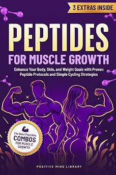 Peptides For Muscle Growth The Complete Peptide Guide For Strength, and Longevity Enhance Your Body, Skin, and Weight Goals with Proven Peptide ... Strategies The Peptide Mastery SeriesTM