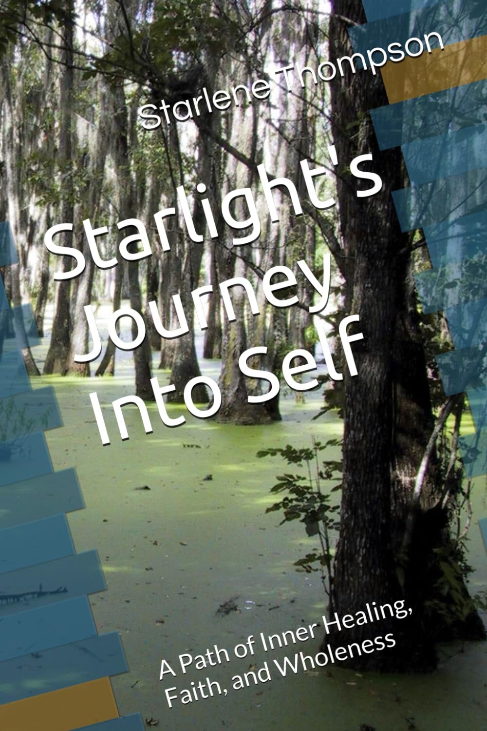 Starlight's Journey Into Self: A Path of Inner Healing, Faith, and Wholeness