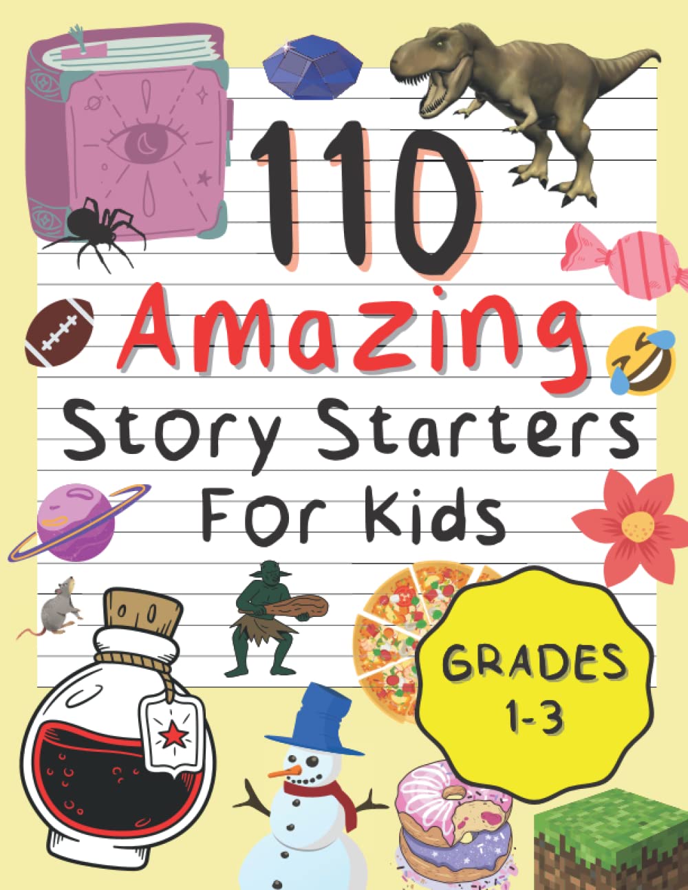 110 Amazing Story Starters for Kids: An Ingenious Creative Writing Prompts Book for Children Grade 1-3 with Pictures