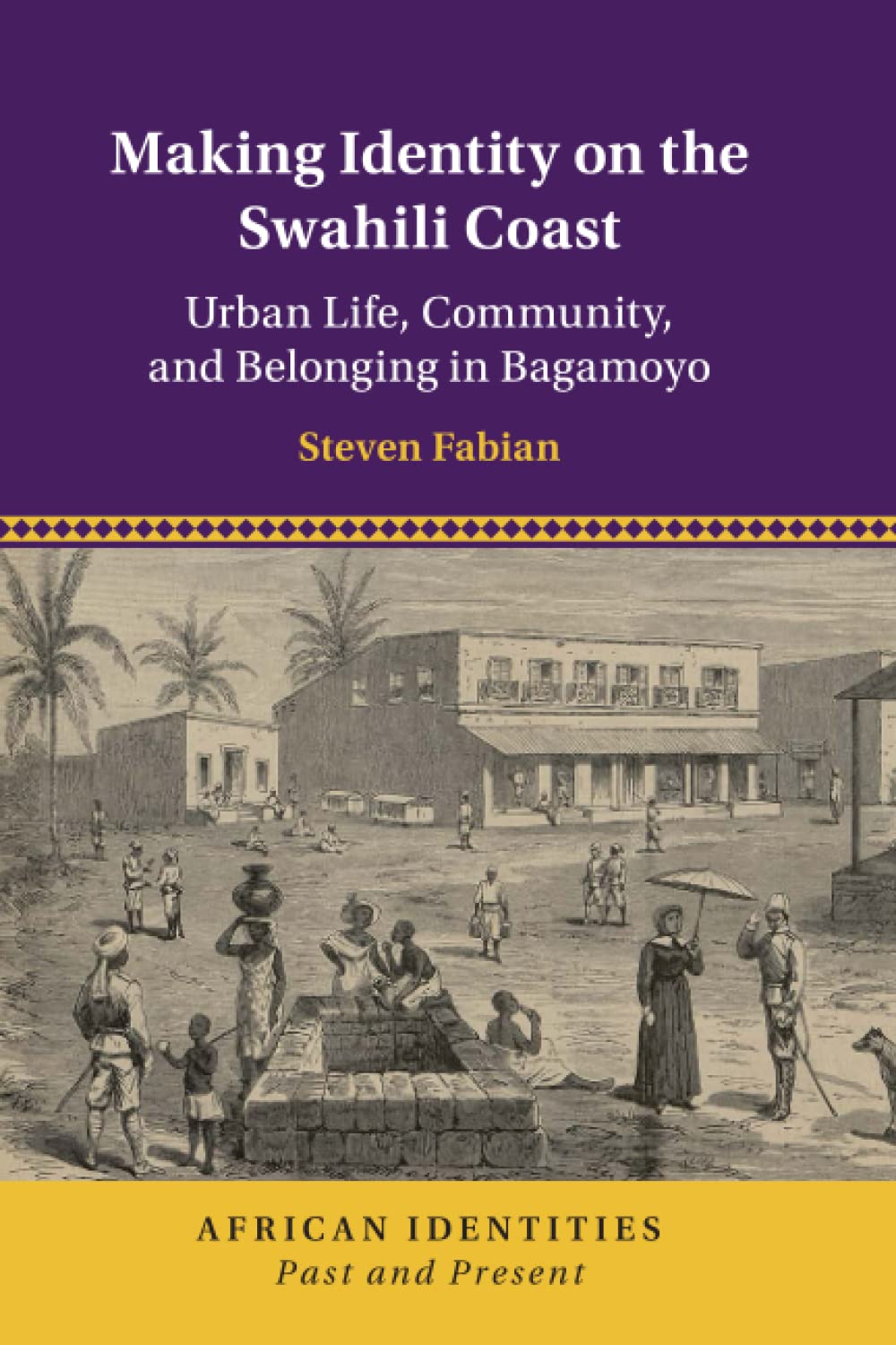 Making Identity on the Swahili Coast by Steven Fabian - 9781108710046
