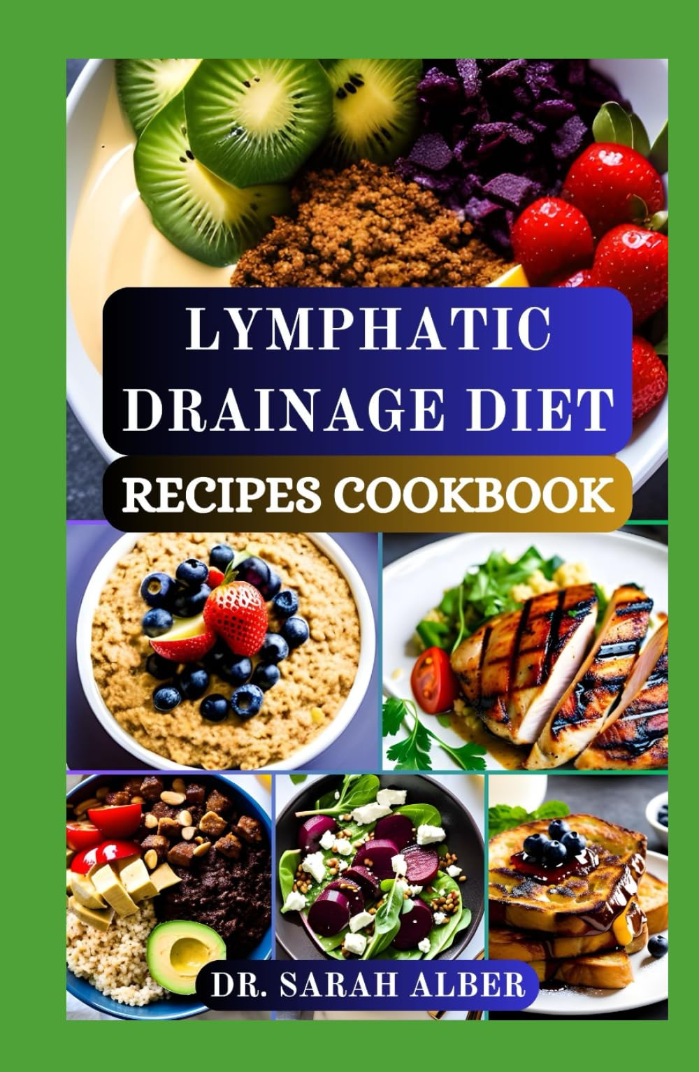 LYMPHATIC DRAINAGE DIET RECIPES COOKBOOK: Delicious Meals to Boost Detox and Immunity