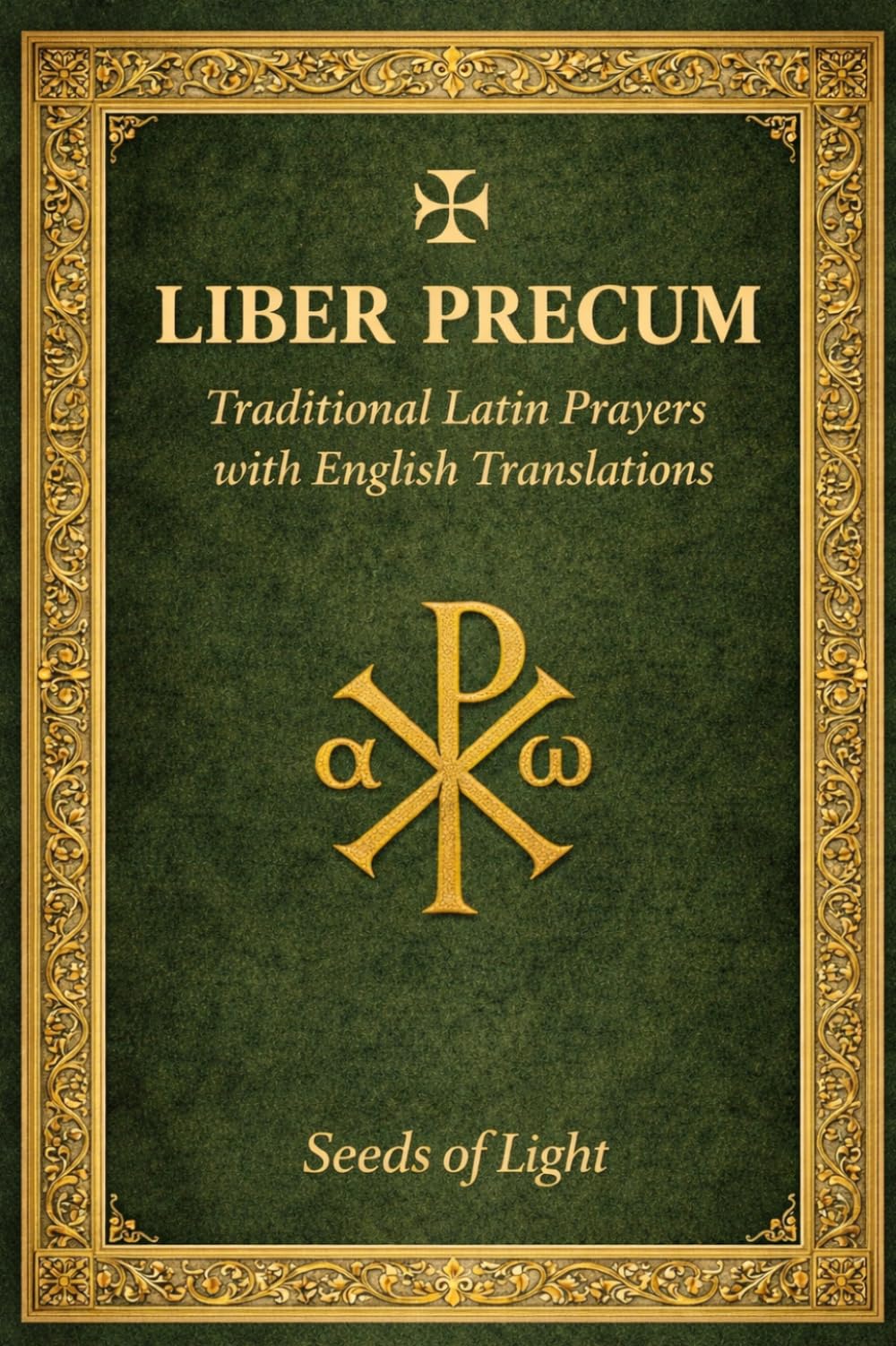 LIBER PRECUM Book of Prayers: Traditional Latin Catholic Prayer Book with English Translation for Mass, Rosary and Daily Devotion (The School of the Saints)