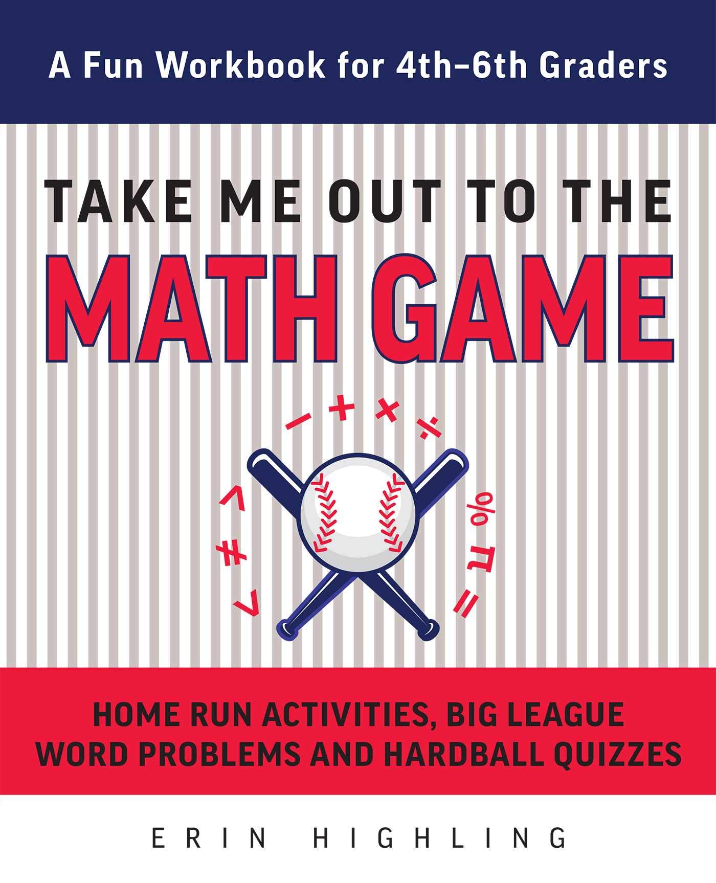 Buy Take Me Out to the Math Game: Home Run Activities, Big League Word Problems and Hard Ball Quizzes--A Fun Workbook for 4-6th Graders (Books for Teachers) — BookShops.in