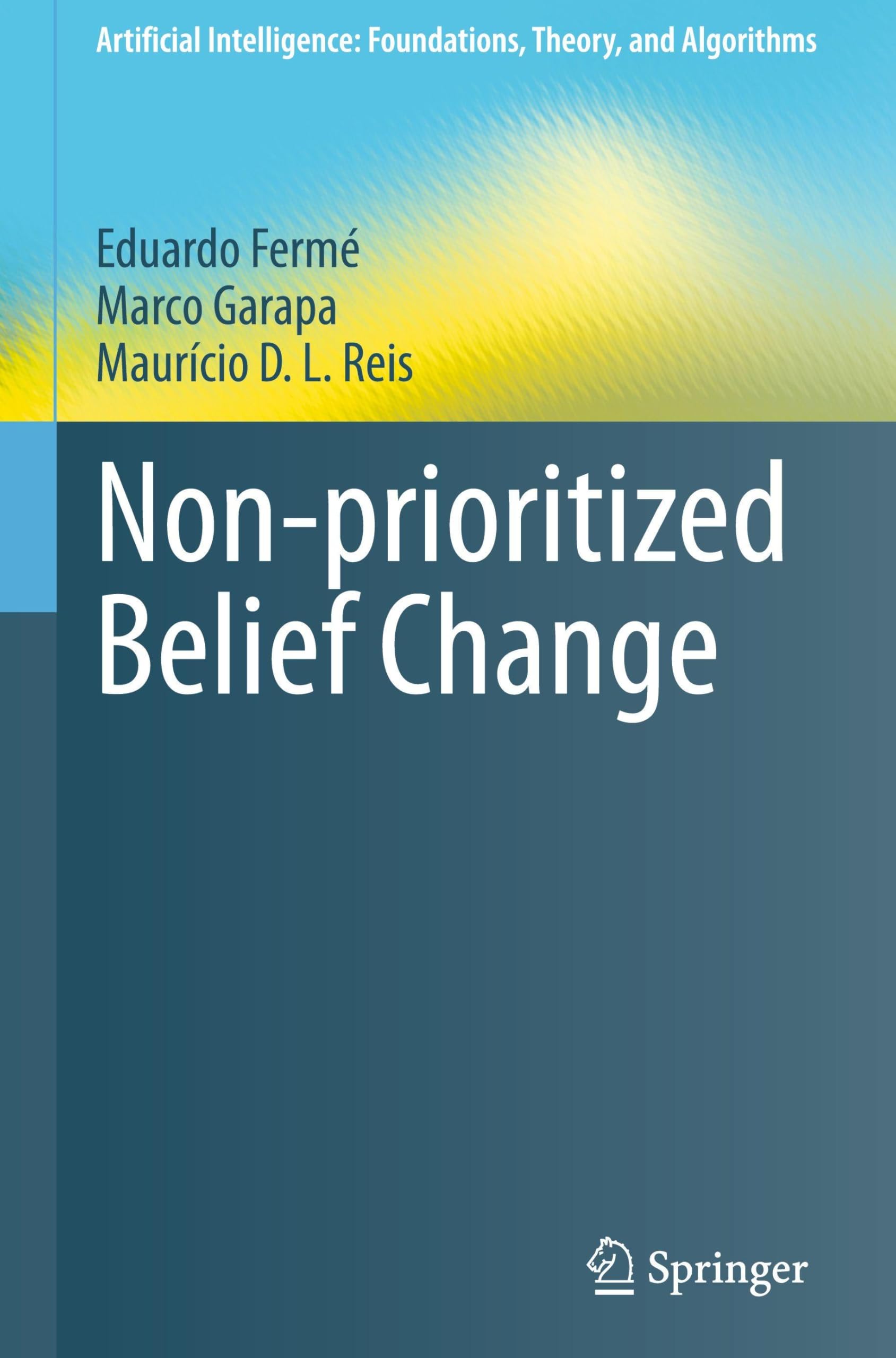 Non-prioritized Belief Change (Artificial Intelligence: Foundations, Theory, and Algorithms)