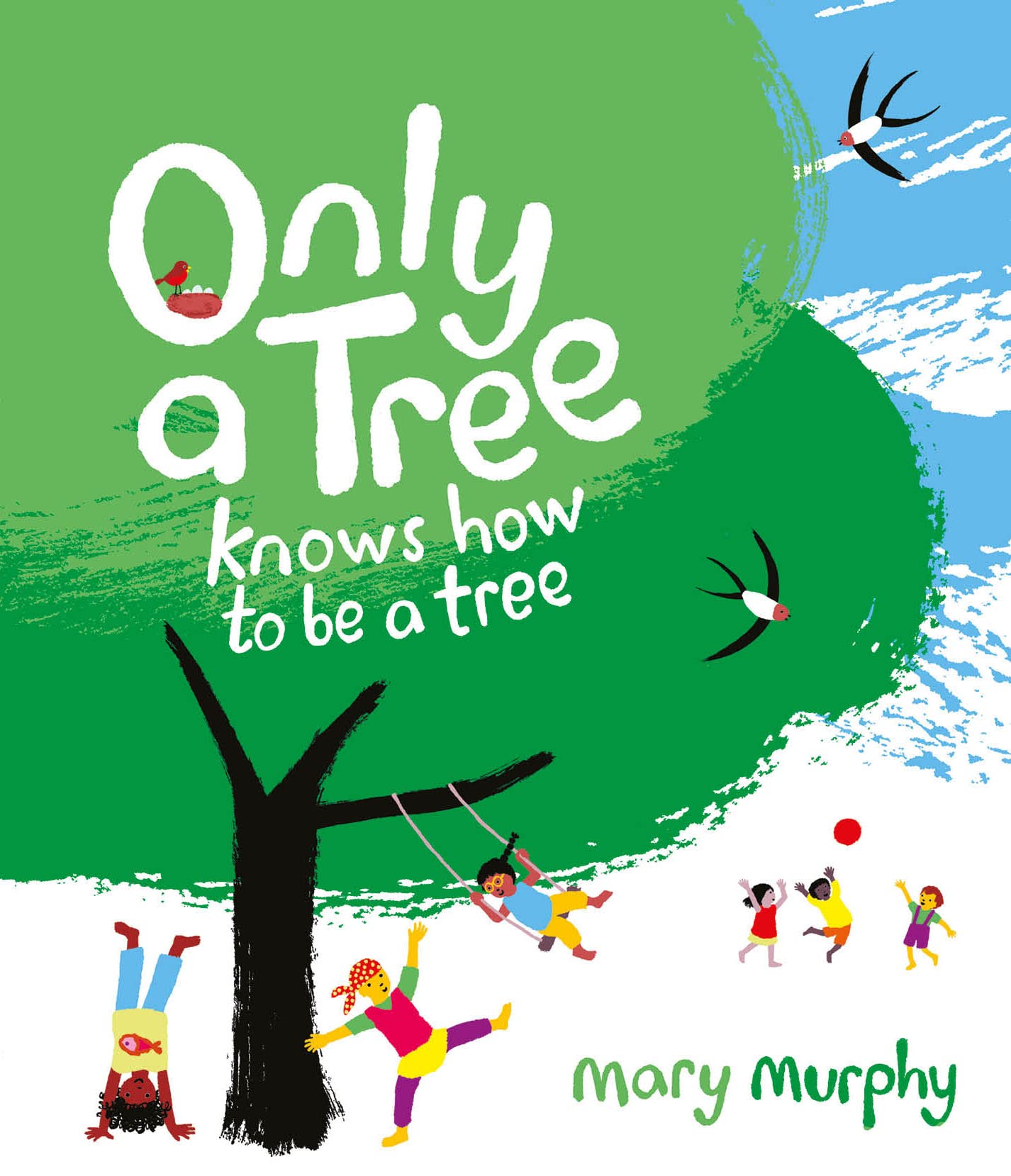 Only a Tree Knows How to Be a Tree by Mary Murphy (Paperback Book)