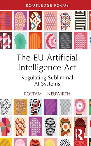 The EU Artificial Intelligence Act (Routledge Research in the Law of Emerging Technologies)