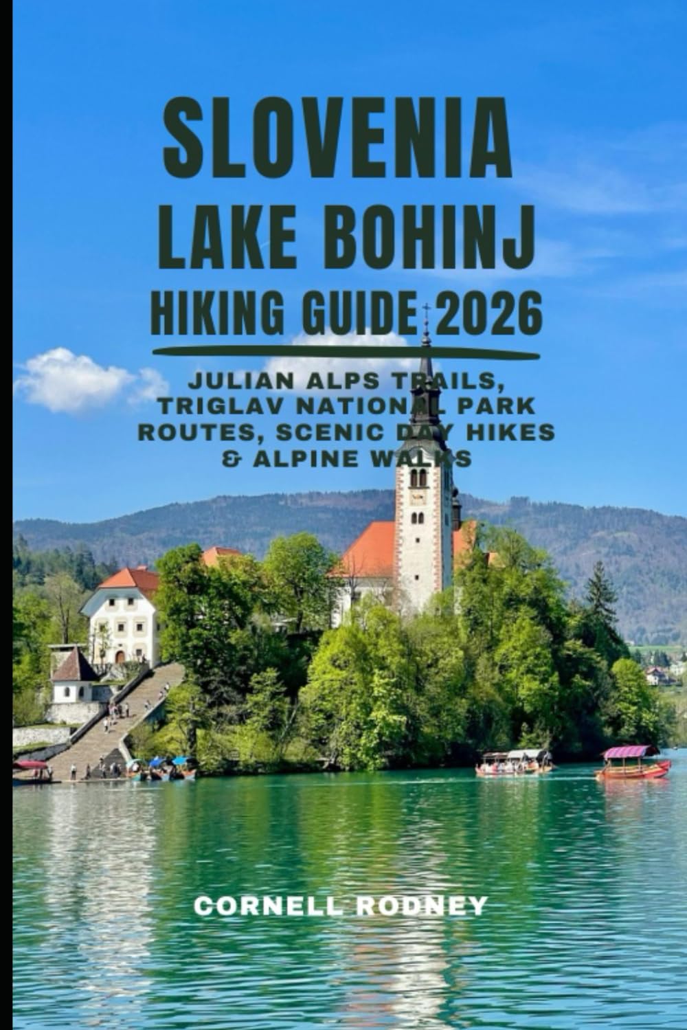 SLOVENIA LAKE BOHINJ HIKING GUIDE 2026: JULIAN ALPS TRAILS, TRIGLAV NATIONAL PARK ROUTES, SCENIC DAY HIKES & ALPINE WALKS: 68 (Pathfinder Travel And Adventure Guides)