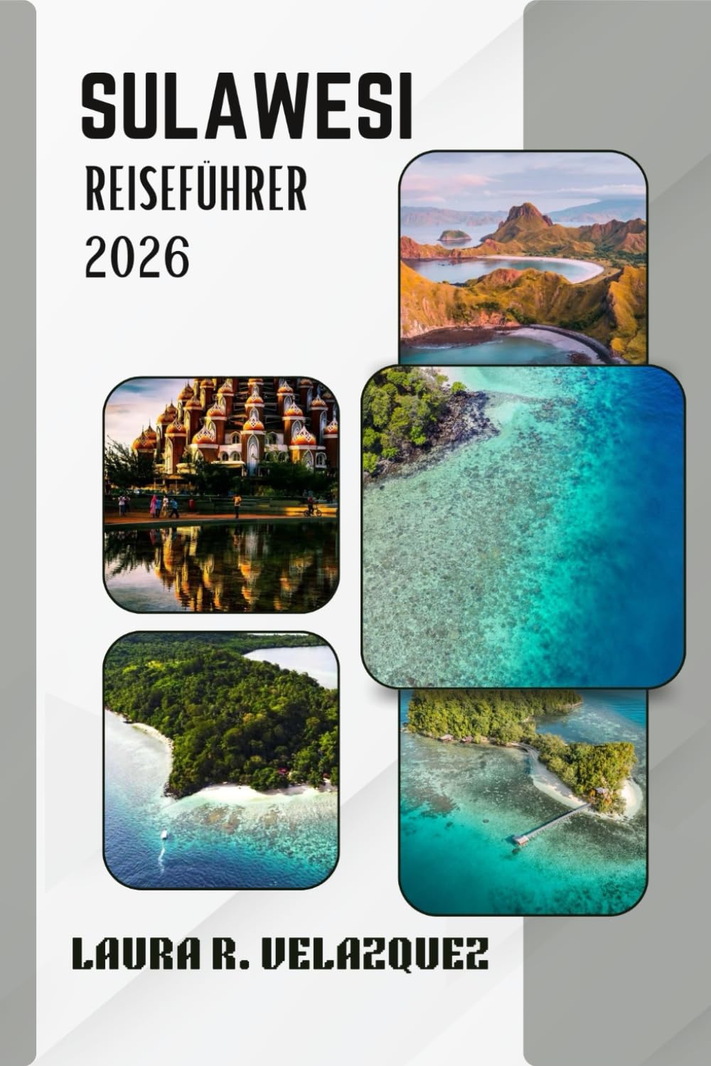SULAWESI REISEFÜHRER 2026: Entdecken Sie Top-Attraktionen, versteckte Schätze, lokale Speisen, Reiserouten und praktische Tipps für Ihre Indonesien-Reise