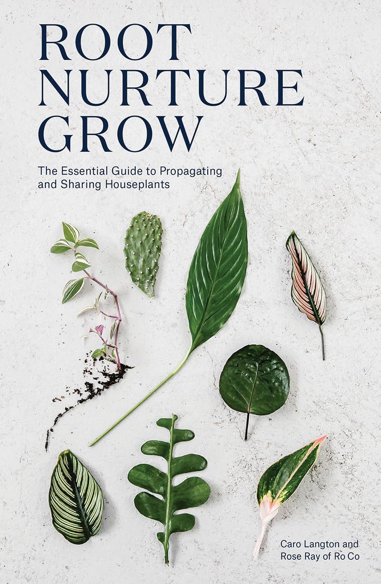 Root, Nurture, Grow: The Essential Guide to Propagating and Sharing Houseplants Hardcover – Illustrated, October 16, 2018