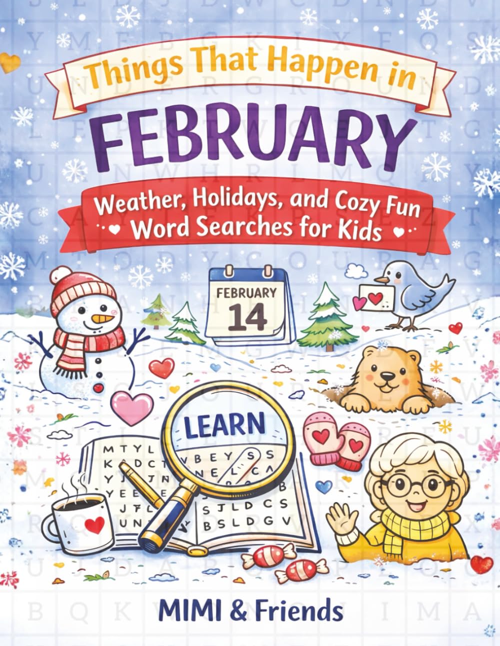 Things That Happen in February: Weather, Holidays, and Cozy Fun Word Searches for Kids (The Things That Happen in ___ Word Search Series)