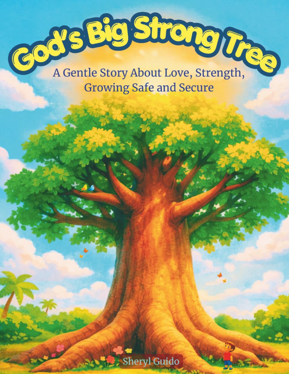 God's Big Strong Tree: A Gentle Story About Love, Strength, Growing Safe and Secure