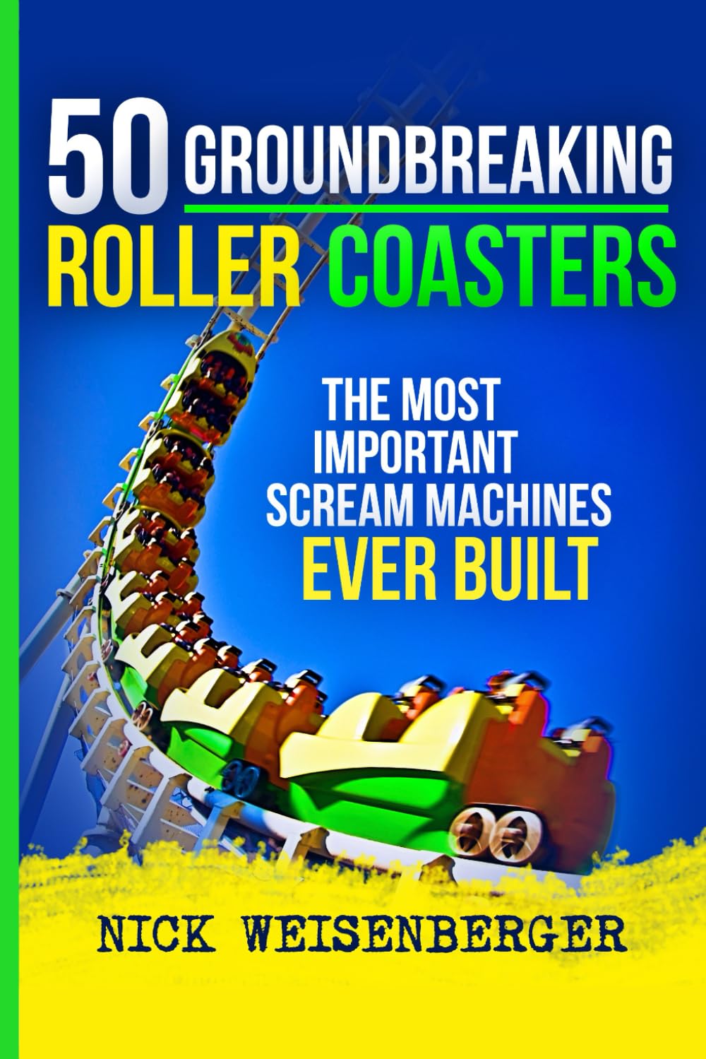 50 Groundbreaking Roller Coasters: The Most Important Scream Machines Ever Built      Paperback – May 29, 2025