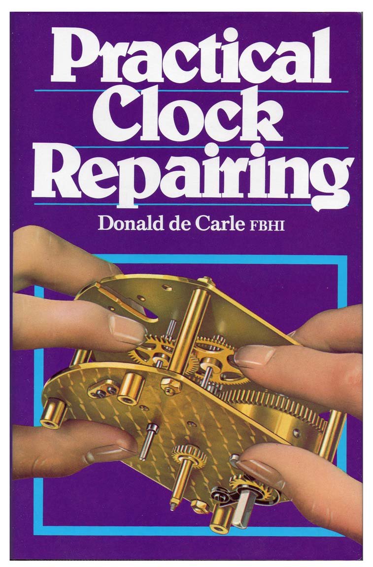 Practical Clock Repairing by Donald De Carle HARDBACK 9780719800009