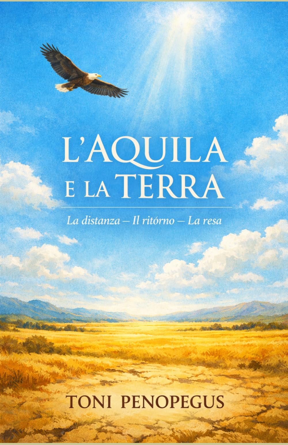 L'AQUILA E LA TERRA: LA DISTANZA - IL RITORNO - LA RESA