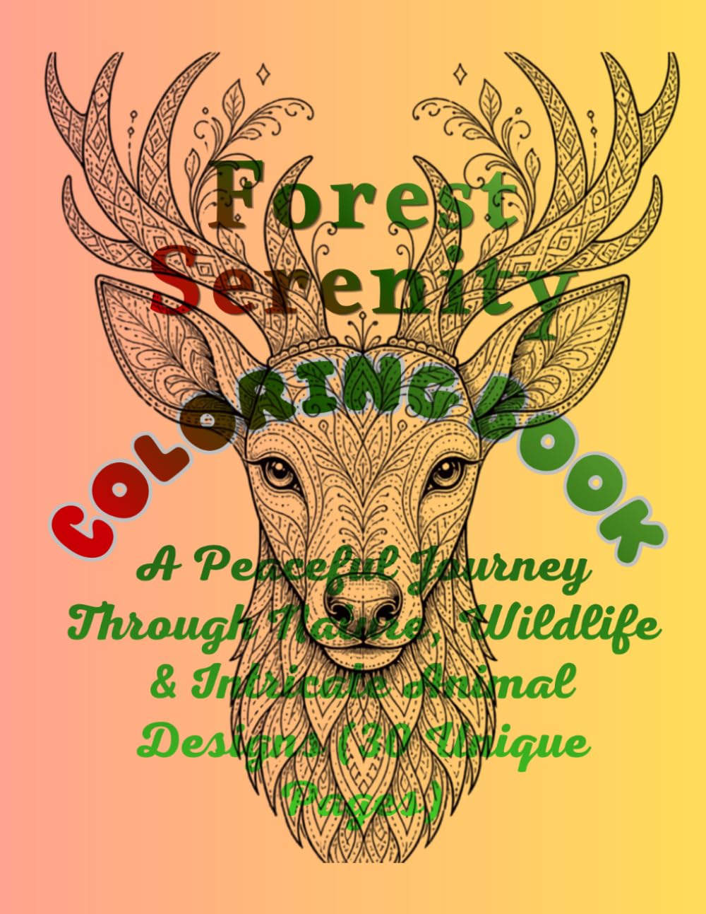 Forest Serenity Coloring Book: A Peaceful Journey Through Nature, Wildlife & Intricate Animal Designs (30 Unique Pages)