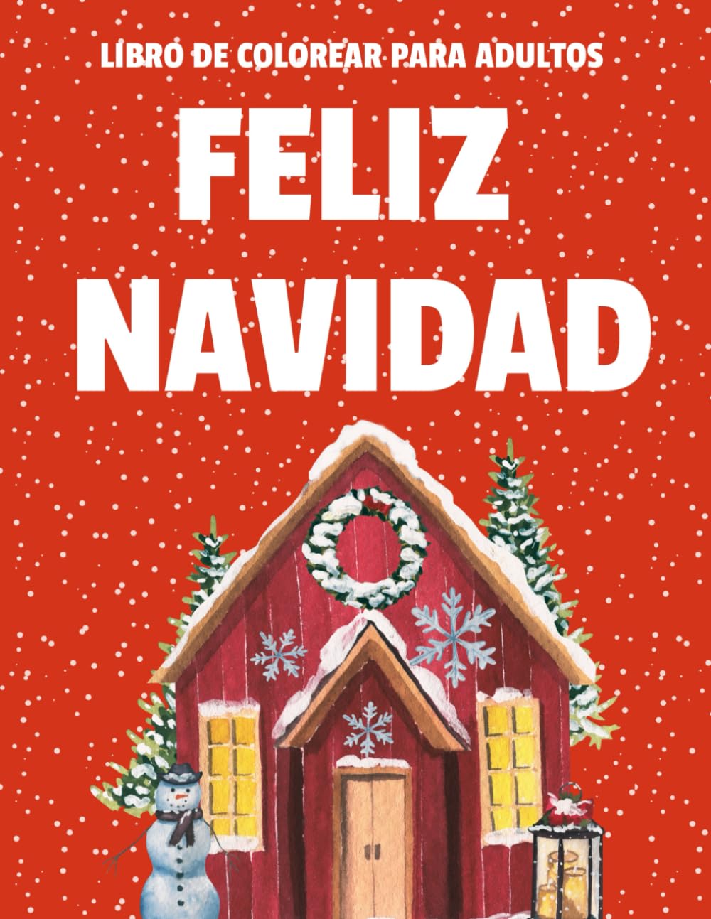 Libro de Colorear de Navidad para Adultos: Celebra la Temporada con Estos 41 Diseños Únicos y Sencillos para Adultos, Personas Mayores y Principiantes