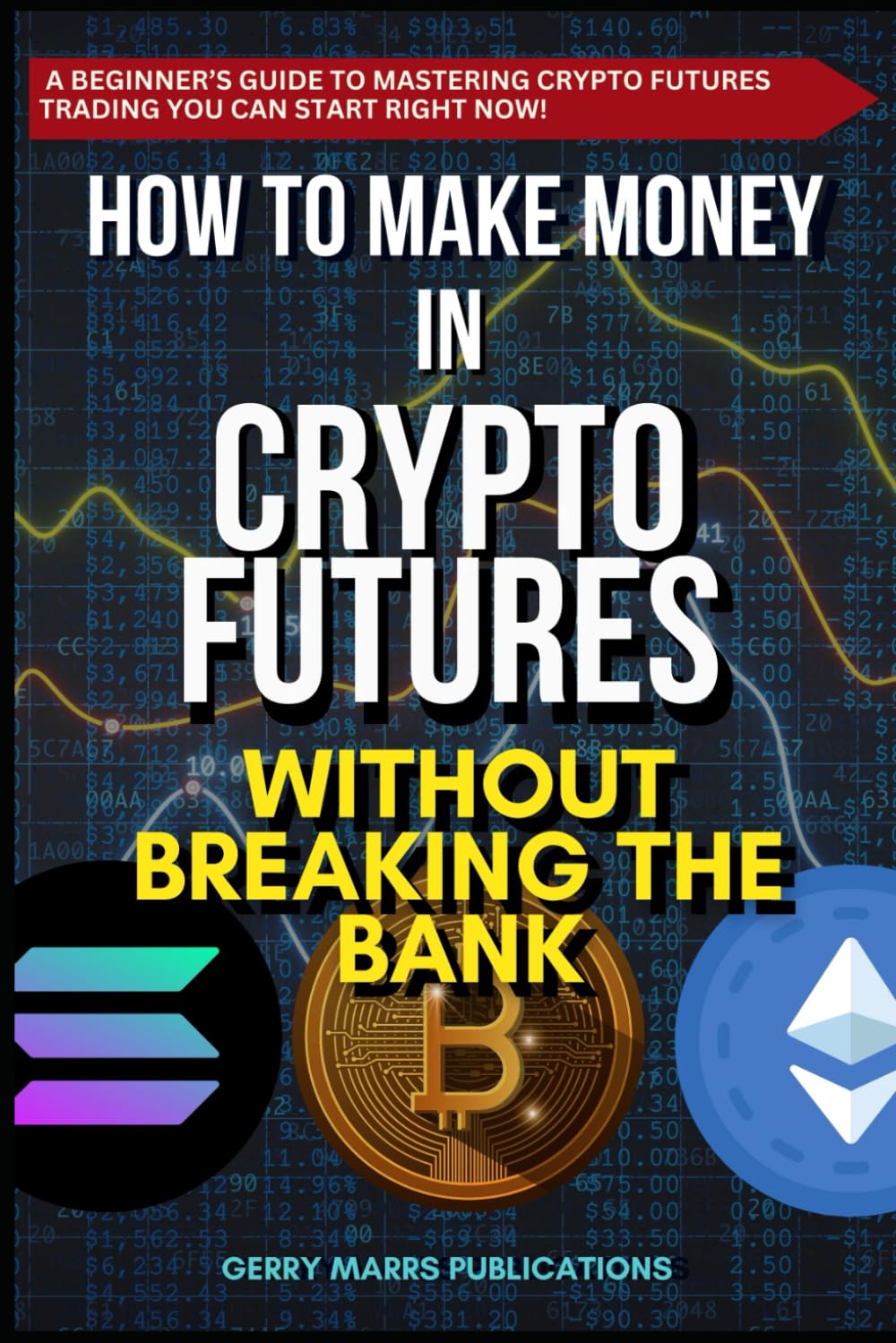 How to Make Money in Crypto Futures Without Breaking the Bank