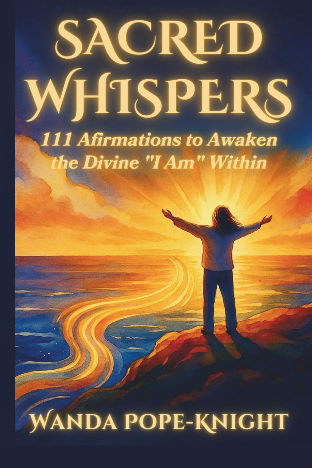 Sacred Whispers: 111 Affirmations to Awaken the Divine "I Am" Within
