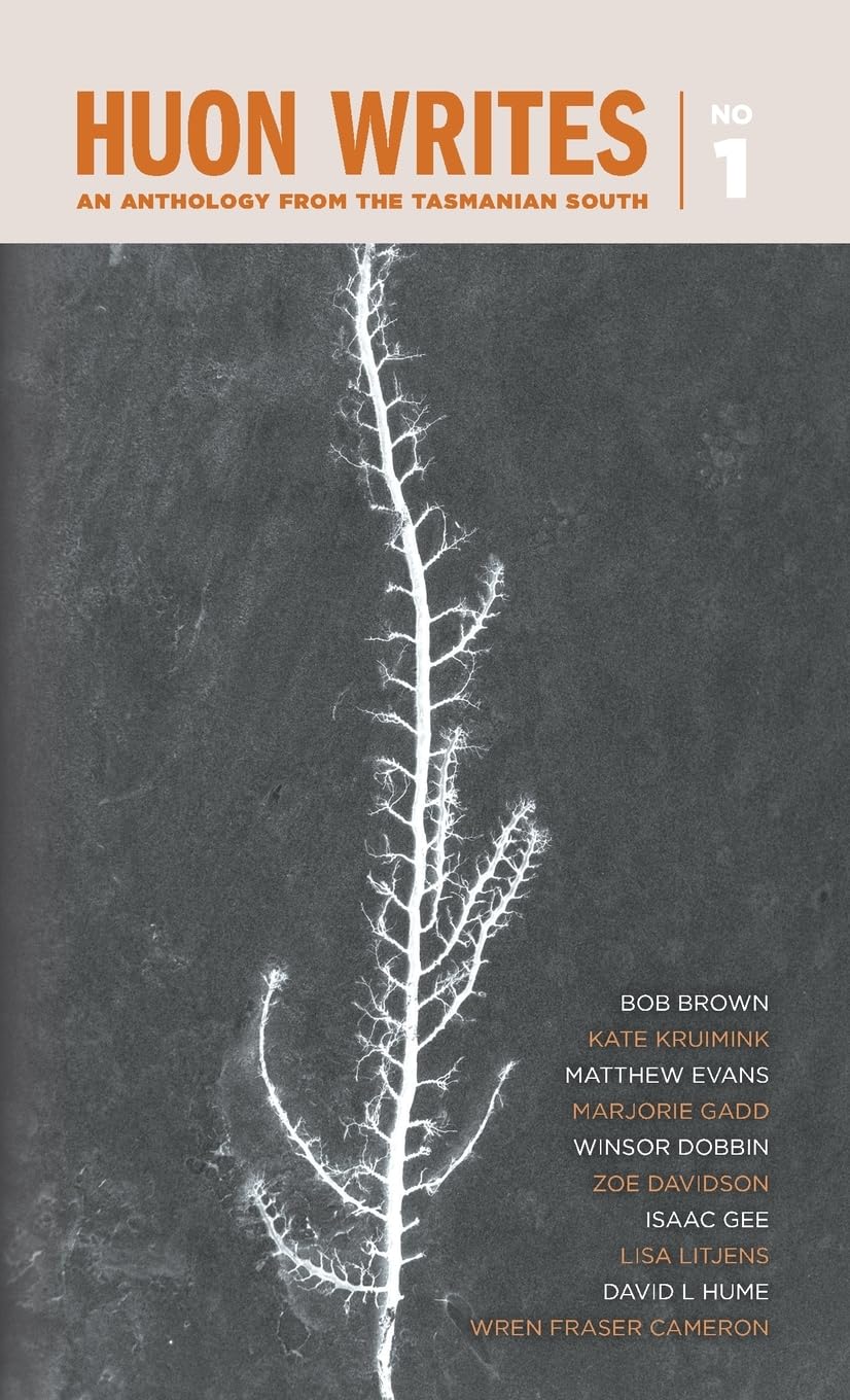 Huon Writes: An anthology from the Tasmanian south: 1