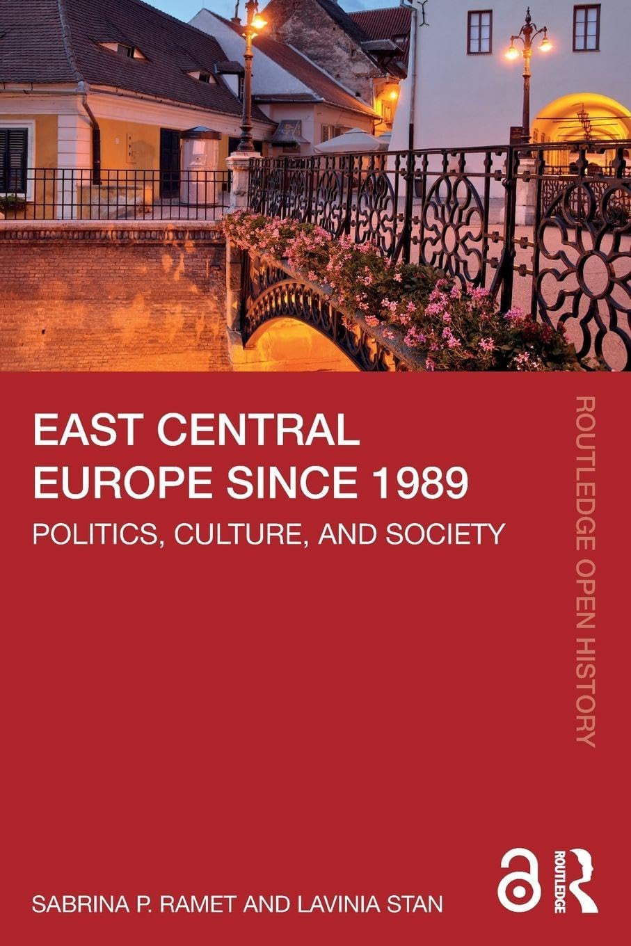 East Central Europe since 1989: Politics, Culture, and Society (Routledge Open History)