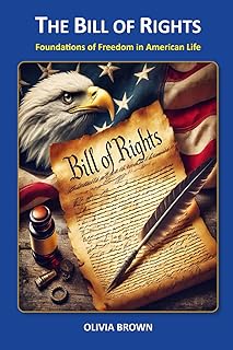 The Bill of Rights: Foundations of Freedom in American Life