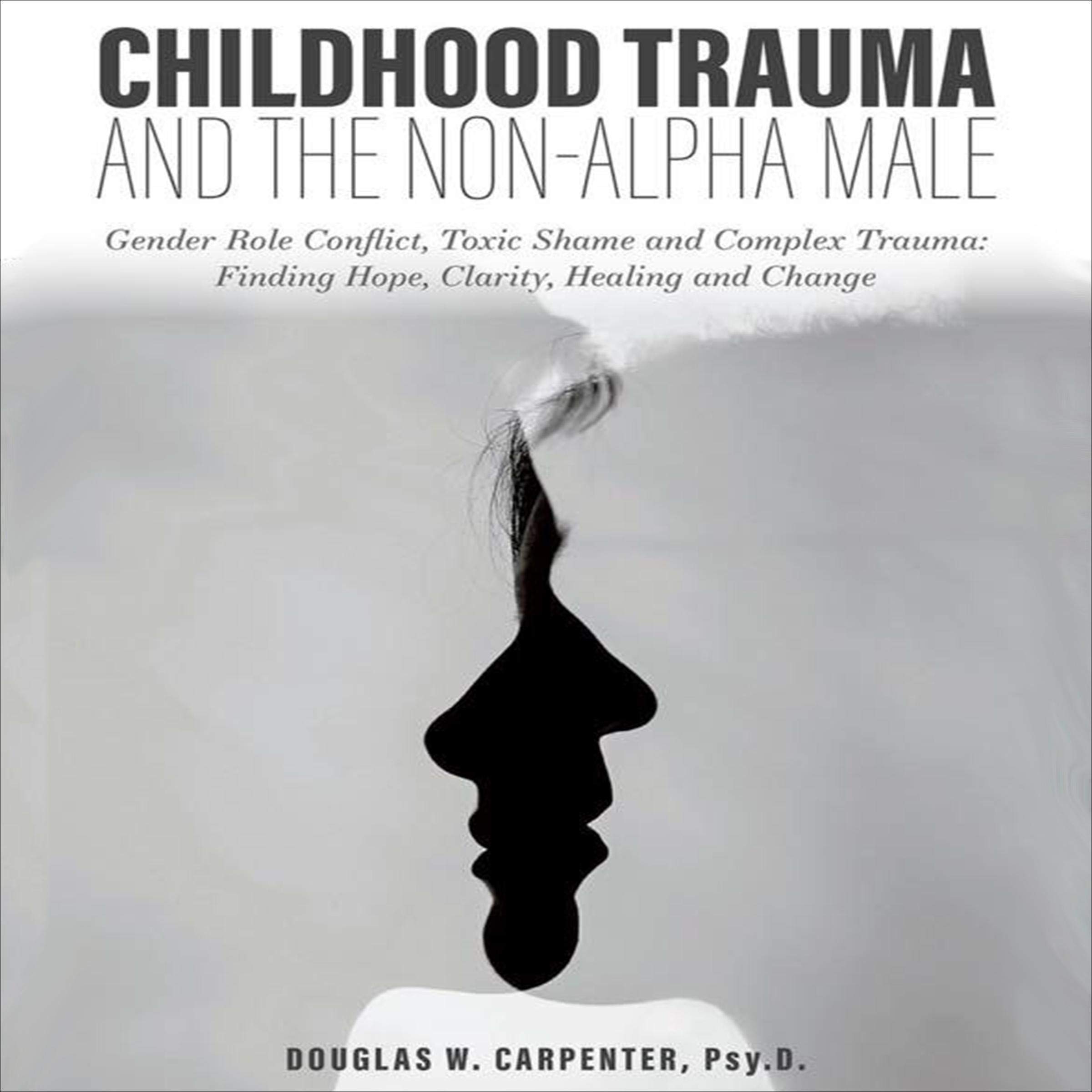 Childhood Trauma and the Non-Alpha Male