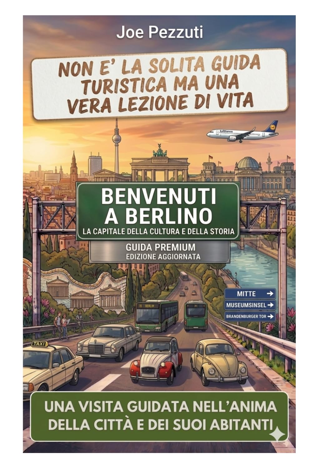 VEDI BERLINO E POI LA VIVI: Guida alternativa per vivere Berlino davvero evitare errori e scoprire la città oltre le icone (“Città da capire”)