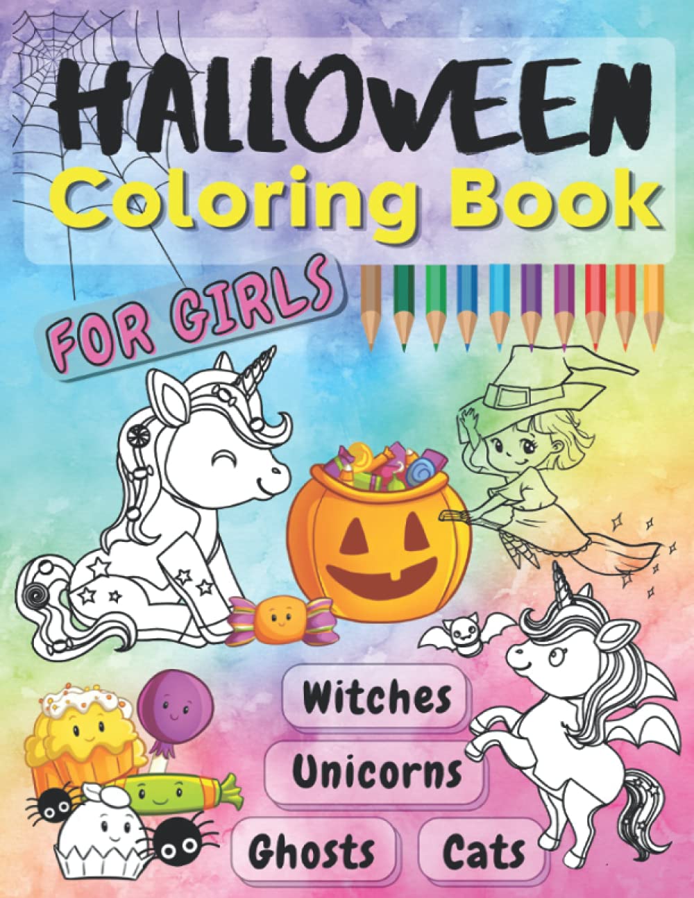 Halloween Coloring Book for Girls: Unicorns Witches Ghosts Cats: Pumpkins Bats Rainbows Sweet Cute Patterns | Boo Gift Bag Filler for Kids | Crayon Activity for Preschoolers and Toddlers