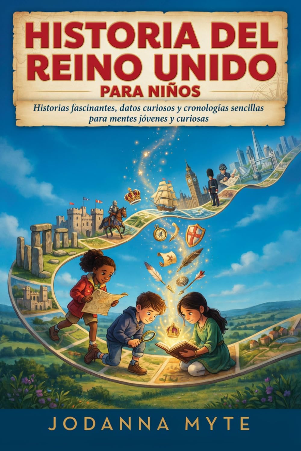 Historia Del Reino Unido Para Niños: Historias fascinantes, datos curiosos y cronologías sencillas para mentes jóvenes y curiosas