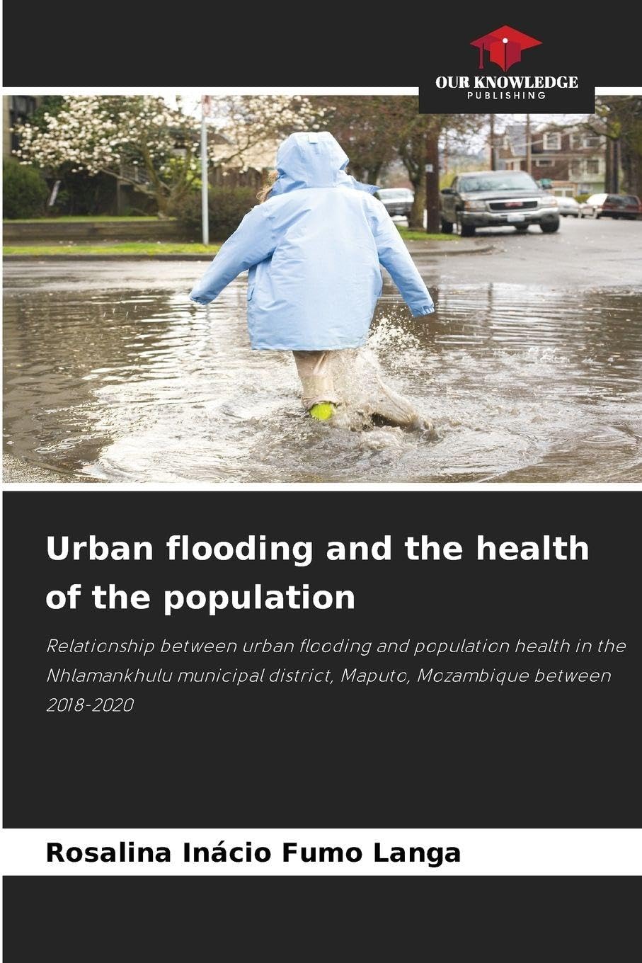 Urban flooding and the health of the population: Relationship between urban flooding and population health in the Nhlamankhulu municipal district, Maputo, Mozambique between 2018-2020