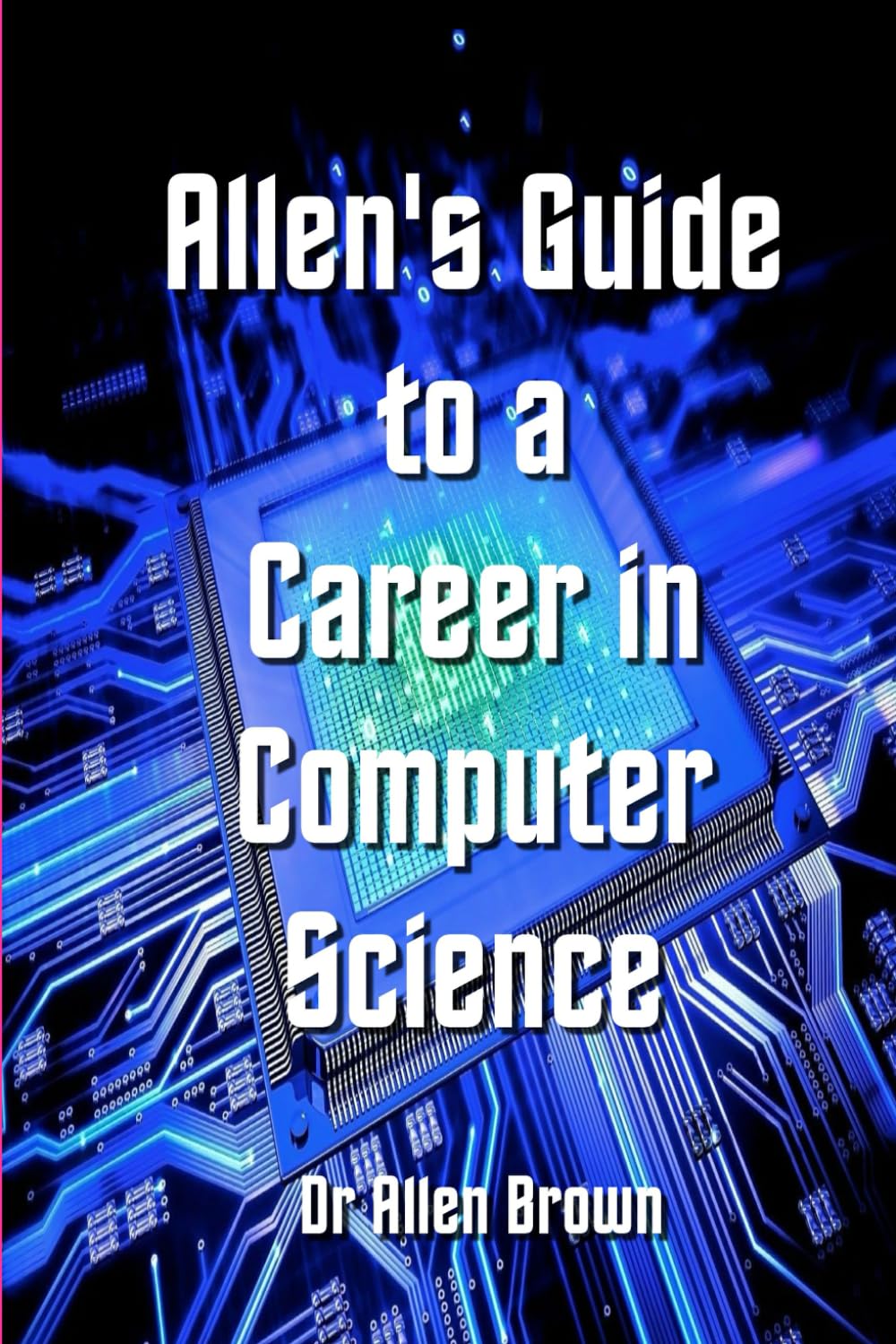 Allen's Guide to a Career in Computer Science (Allen's Career Guides)