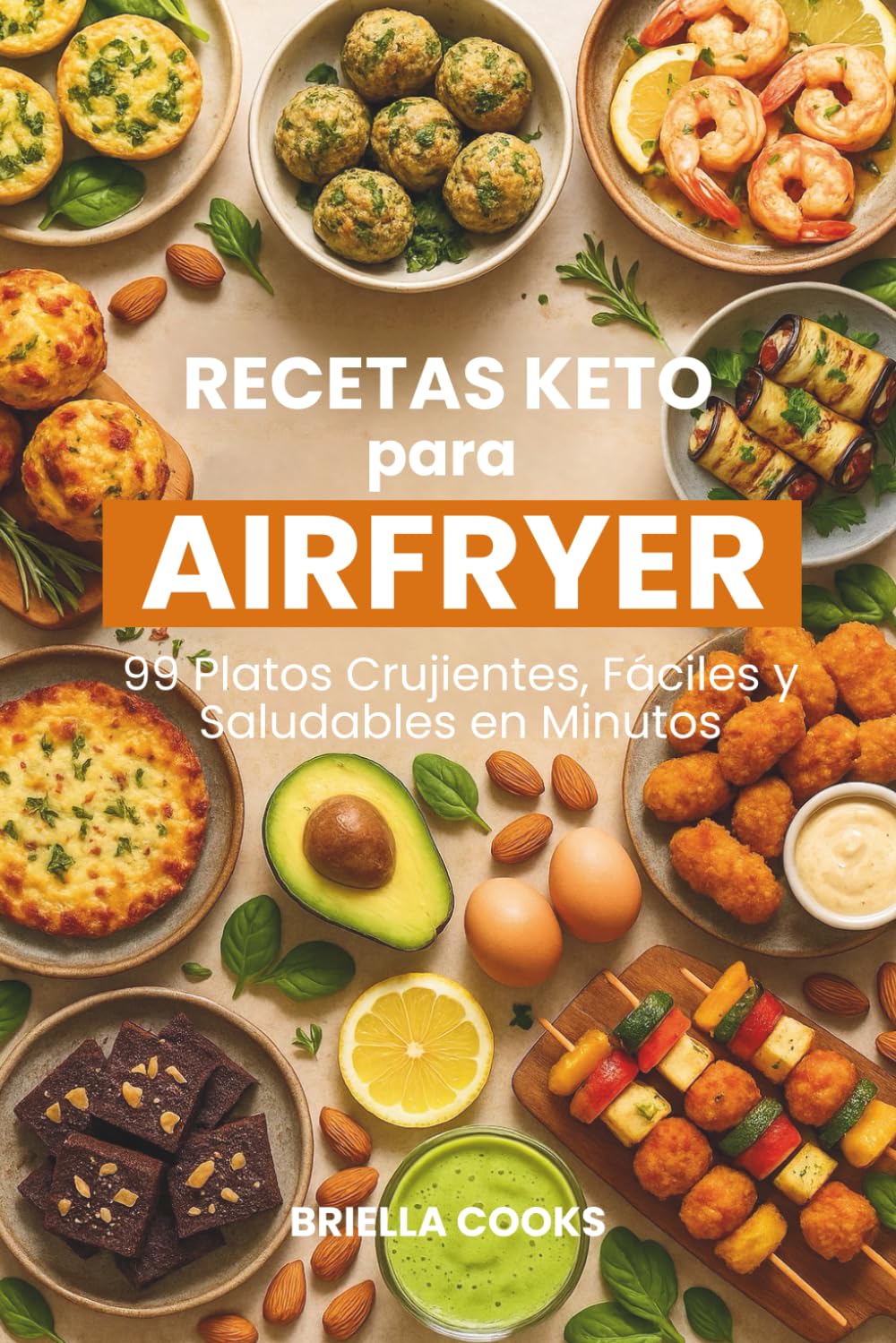 Recetas Keto para Airfryer: 99 Platos Crujientes, Fáciles y Saludables en Minutos