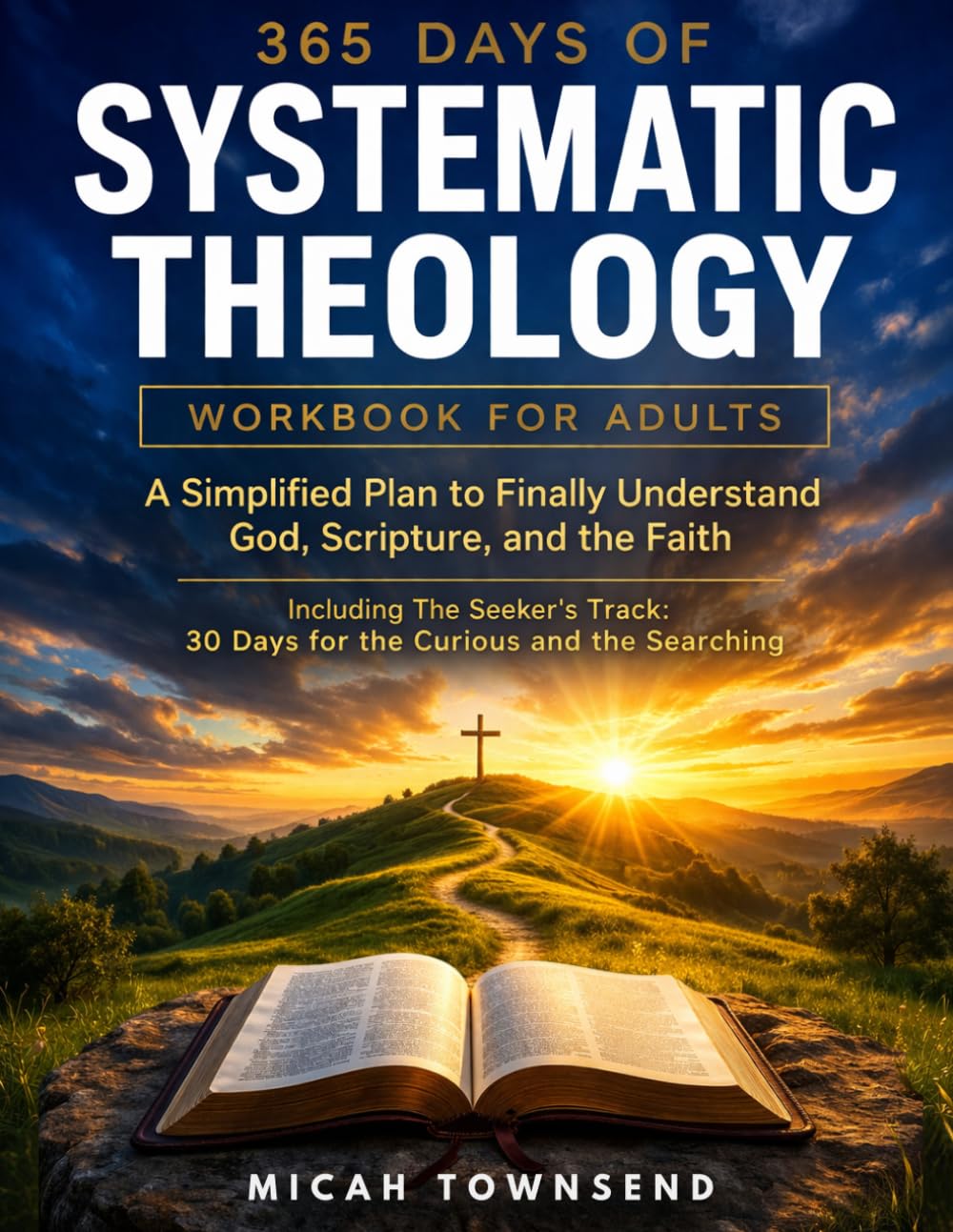 365 DAYS OF Systematic Theology Workbook For Adults: A Simplified Plan to Finally Understanding God, Scripture And The Faith