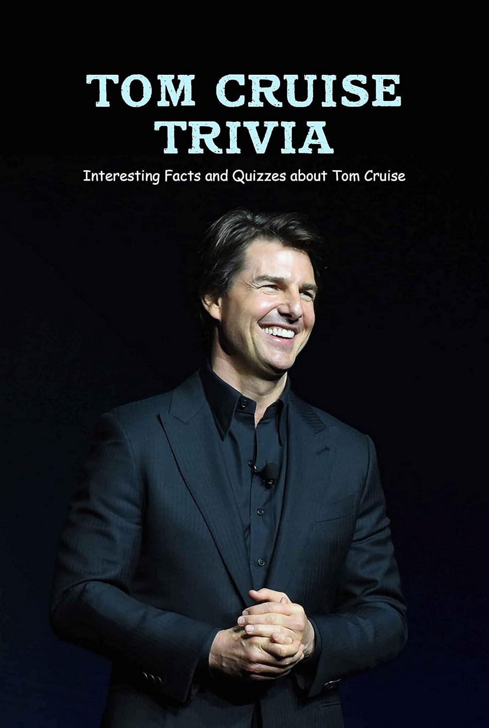 Tom Cruise Trivia Interesting Facts and Quizzes about Tom Cruise