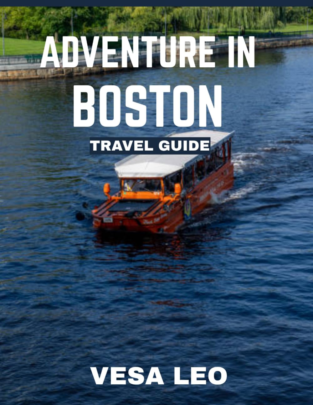 Adventure in Boston TRAVEL GUIDE (FULL COLOR GUIDE): Adventure in Boston: Where Revolutionary History, Coastal Charm, and Modern Energy Create an Unforgettable Journey Through Time