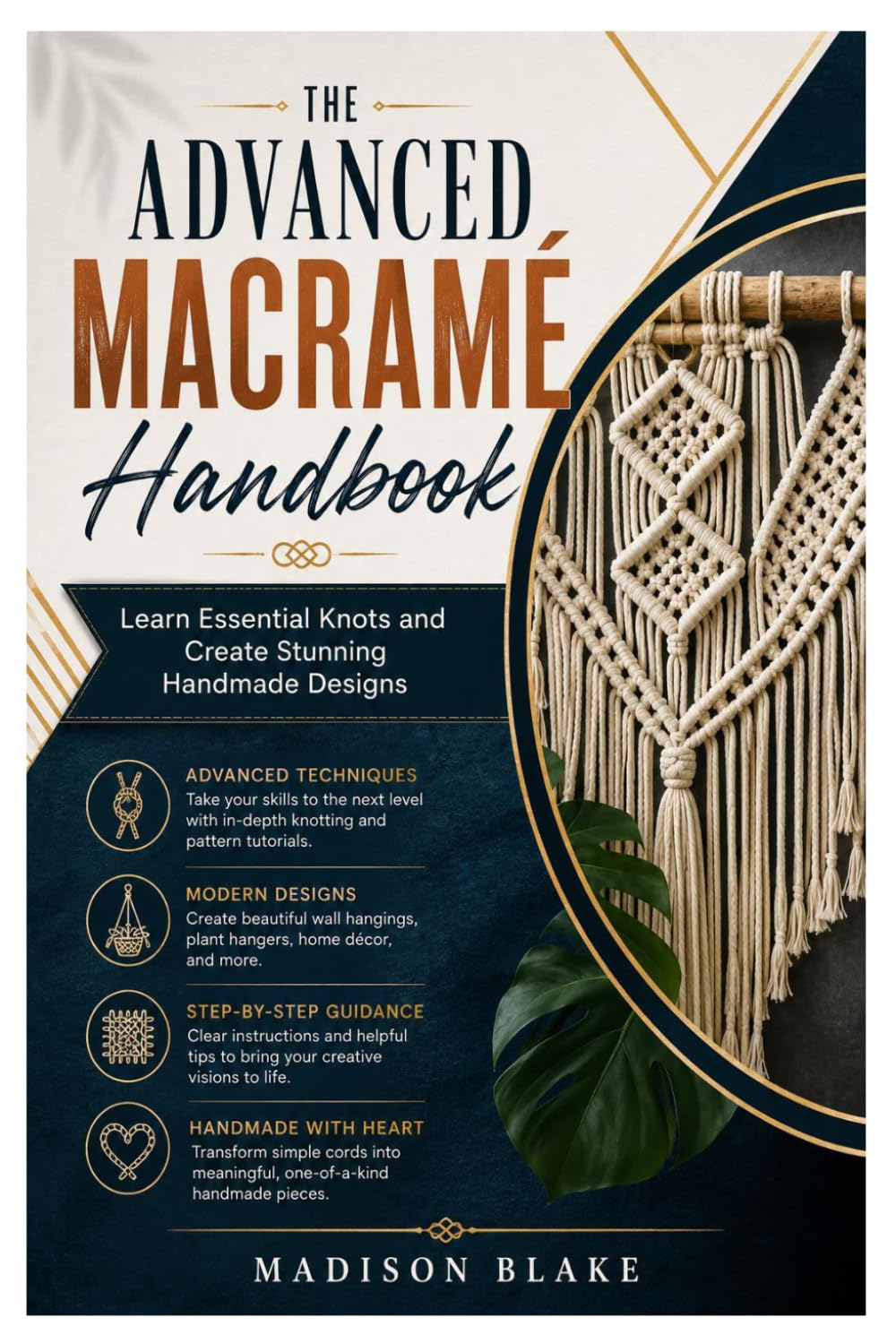 The Advanced Macramé Handbook: Learn Essential Knots and Create Stunning Handmade Designs