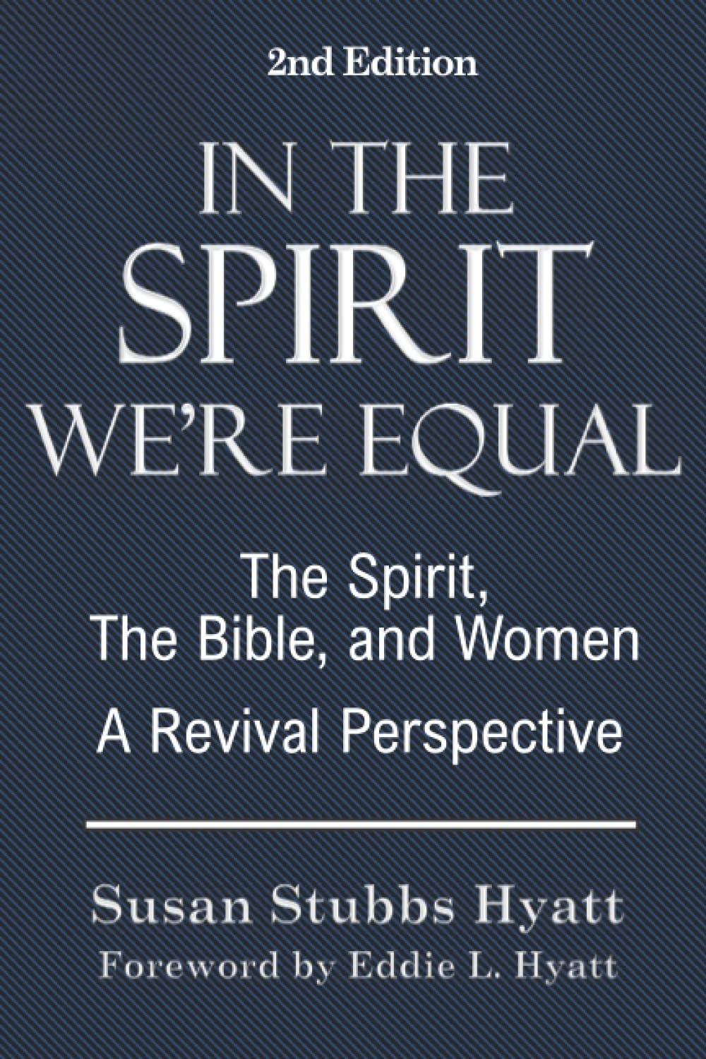 In the Spirit We're Equal: The Spirit, The Bible, and Women - A Revival Perspective